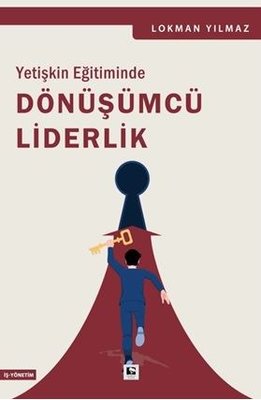 Yetişkin Eğitiminde Dönüşümcü Liderlik | Çınaraltı Yayınları