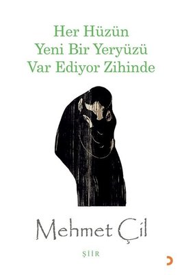 Her Hüzün Yeni Bir Yeryüzü Var Ediyor Zihinde | Cinius