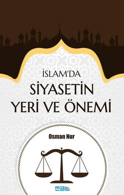 İslam'da Siyasetin Yeri ve Önemi | Mat Kitap