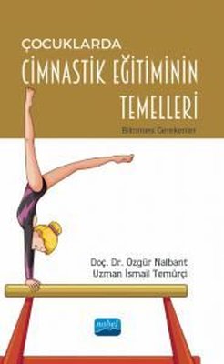 Çocuklarda Cimnastik Eğitiminin Temelleri - Bilinmesi Gerekenler | Nobel Akademik Yayıncılık