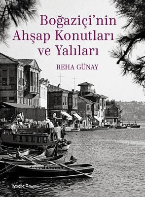 Boğaziçi'nin Ahşap Konutları ve Yalıları | YEM Yayın