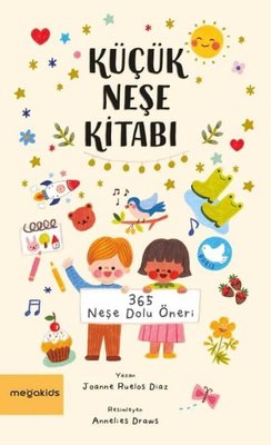 Küçük Neşe Kitabı - 365 Neşe Dolu Öneri | Megakids Yayıncılık