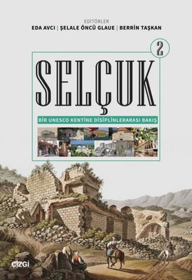 Selçuk 2 - Bir Unesco Kentine Disiplinlerarası Bakış | Çizgi Kitabevi