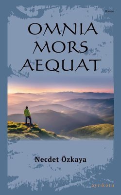 Omnia Mors Aequat - Tek Kitap | Ayrıkotu Yayınları