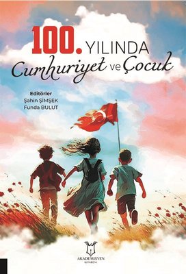 100.Yılında Cumhuriyet ve Çocuk | Akademisyen Kitabevi