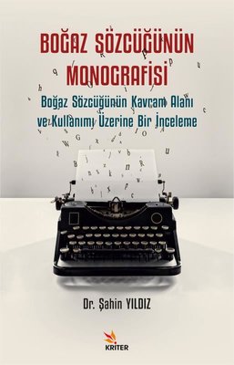 Boğaz Sözcüğünün Monografisi - Boğaz Sözcüğünün Kavram Alanı ve Kullanımı Üzerine Bir İnceleme | Kriter