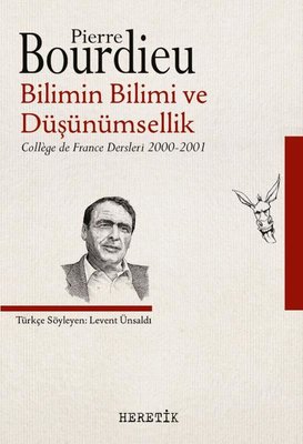 Bilimin Bilimi ve Düşünümsellik - College de France Dersleri 2000 - 2001 | Heretik Yayıncılık