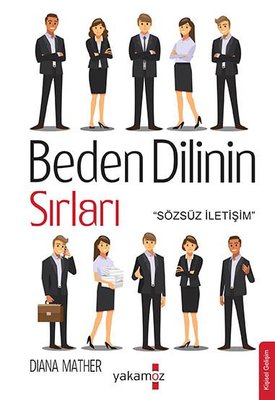 Beden Dilinin Sırları - Sözsüz İletişim | Yakamoz Yayınları