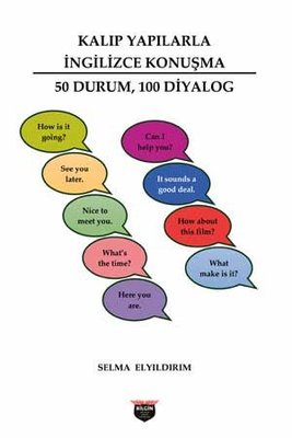 Kalıp Yapılarla İngilizce Konuşma - 50 Durum 100 Diyalog | Bilgin Kültür Sanat