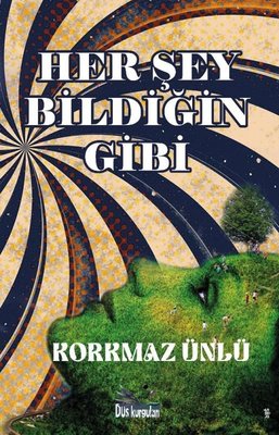 Her Şey Bildiğin Gibi | Düş Kurguları Yayınları
