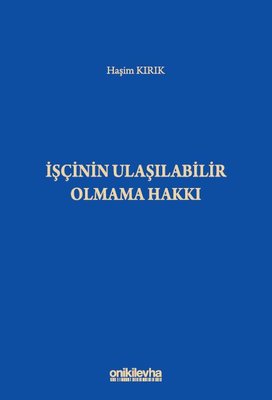 İşçinin Ulaşılabilir Olmama Hakkı | On İki Levha Yayıncılık
