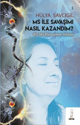MS İle Savaşımı Nasıl Kazandım? Bir MS Hastasının Anıları | ŞYK Kitap