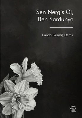 Sen Nergis Ol Ben Sardunya | Luna Yayınları