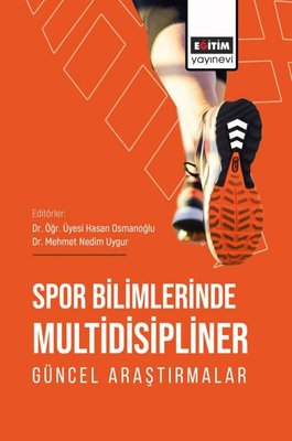 Spor Bilimlerinde Multidisipliner Güncel Araştırmalar | Eğitim Yayınevi