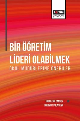 Bir Öğretim Lideri Olabilmek - Okul Müdürlerine Öneriler | Eğitim Yayınevi