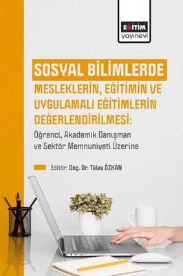 Sosyal Bilimlerde Mesleklerin Eğitimin ve Uygulamalı Eğitimlerin Değerlendirilmesi | Eğitim Yayınevi