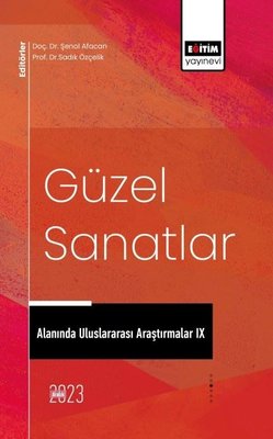 Güzel Sanatlar Alanında Uluslararası Araştırmalar 9 | Eğitim Yayınevi