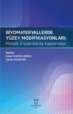 Biyomateryallerde Yüzey Modifikasyonları: Metalik İmplantlarda Kaplamalar | Akademisyen Kitabevi