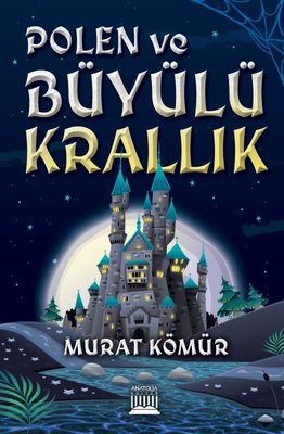 Polen ve Büyülü Krallık | Anatolia Kültür