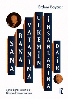 Sana Bana Vatanıma Ülkemin İnsanlarına Dair | İz Yayıncılık