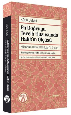 En Doğruyu Tercih Hususunda Hakk'ın Ölçüsü - Mizanü'l-Hakk fi İhtiyari'l-Ehakk | Büyüyenay Yayınları