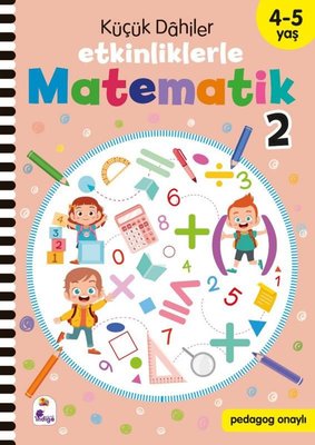 Küçük Dahiler - Etkinliklerle Matematik 2. Kitap 4 - 5 Yaş | İndigo Çocuk