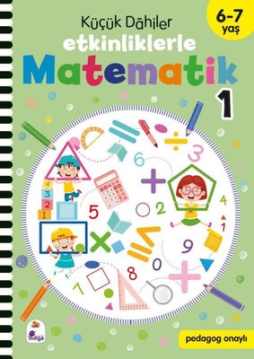 Küçük Dahiler - Etkinliklerle Matematik 1. Kitap 6 - 7 Yaş | İndigo Çocuk