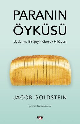 Paranın Öykusu - Uydurma Bir Şeyin Gerçek Hikayesi | Say Yayınları