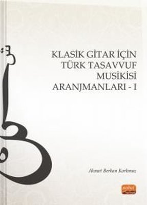 Klasik Gitar İçin Türk Tasavvuf Musikisi Aranjmanları - 1 | Nobel Bilimsel Eserler
