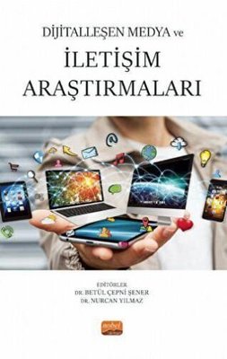 Dijitalleşen Medya ve İletişim Araştırmaları | Nobel Bilimsel Eserler