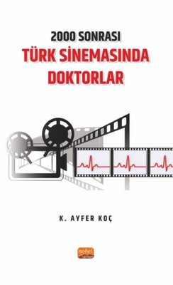 2000 Sonrası Türk Sinemasında Doktorlar | Nobel Bilimsel Eserler