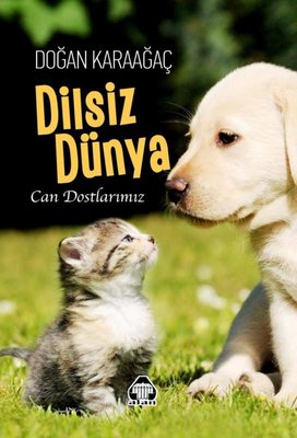 Dilsiz Dünya - Can Dostlarımız | Yeni Alan Yayıncılık