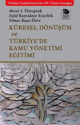 Küresel Dönüşüm ve Türkiye'de Kamu Yönetimi Eğitimi | İmge Kitabevi