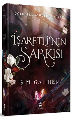 İşaretli'nin Şarkısı - Gölgeler Hükümdarlar Birinci Kitap | Olimpos Yayınları (Ciltli)