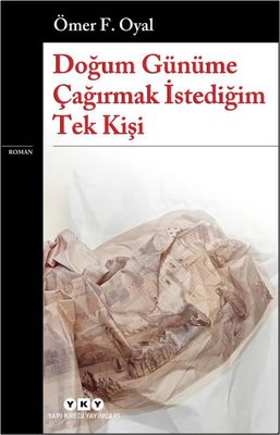 Doğum Günüme Çağırmak İstediğim Tek Kişi | Yapı Kredi Yayınları