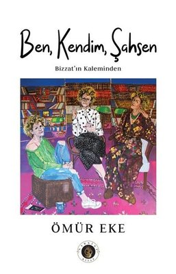 Ben, Kendim, Şahsen - Bizzat'ın Kaleminden | Narsist Kitap