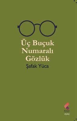 Üç Buçuk Numaralı Gözlük | Klaros Yayınları (İnce Kapak)