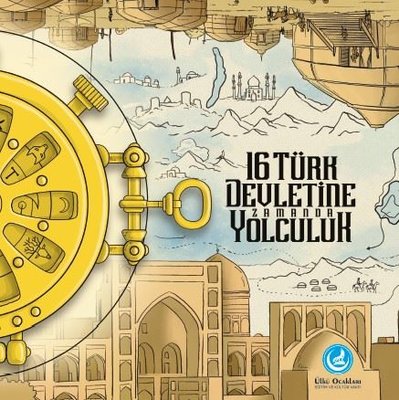 16 Türk Devletine Zamanda Yolculuk | Ülkü Ocakları Eğitim ve Kültür Vkf