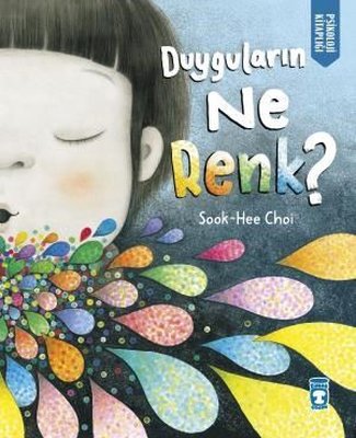 Duyguların Ne Renk? Psikoloji Kitaplığı | Timaş Çocuk (İnce Kapak)