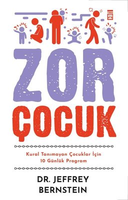 Zor Çocuk - Kural Tanımayan Çocuklar İçin 10 Günlük Program | Timaş Yayınları