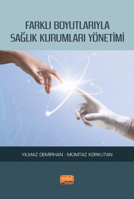 Farklı Boyutlarıyla Sağlık Kurumları Yönetimi | Nobel Bilimsel Eserler