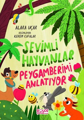 Sevimli Hayvanlar - Peygamberimi Anlatıyor | Gülce Çocuk