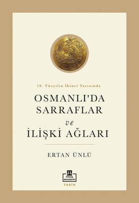 Osmanlı'da Sarraflar ve İlişki Ağları - 18. Yüzyılın İkinci Yarısında | Timaş Akademi