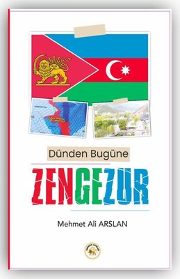 Dünden Bugüne Zengezur | Zengezur Yayınları