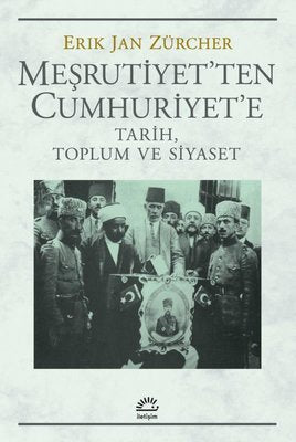 Meşrutiyet'ten Cumhuriyet'e - Tarih, Toplum ve Siyaset | İletişim Yayınları