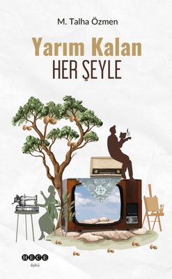 Yarım Kalan Her Şeyle | Hece Yayınları