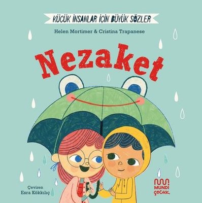Nezaket - Küçük İnsanlar İçin Büyük Sözler | Mundi