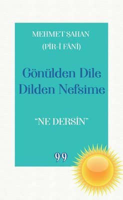 Gönülden Dile Dilden Nefsime: Ne Dersin | Doksan Dokuz Yayınları