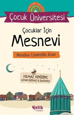 Çocuklar İçin Mesnevi - Mevlana Celaleddin Rumi - Çocuk Üniversitesi | Çelik Yayınevi