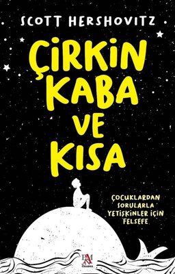 Çirkin Kaba ve Kısa - Çocuklardan Sorularla Yetişkinler İçin Felsefe | Panama Yayıncılık